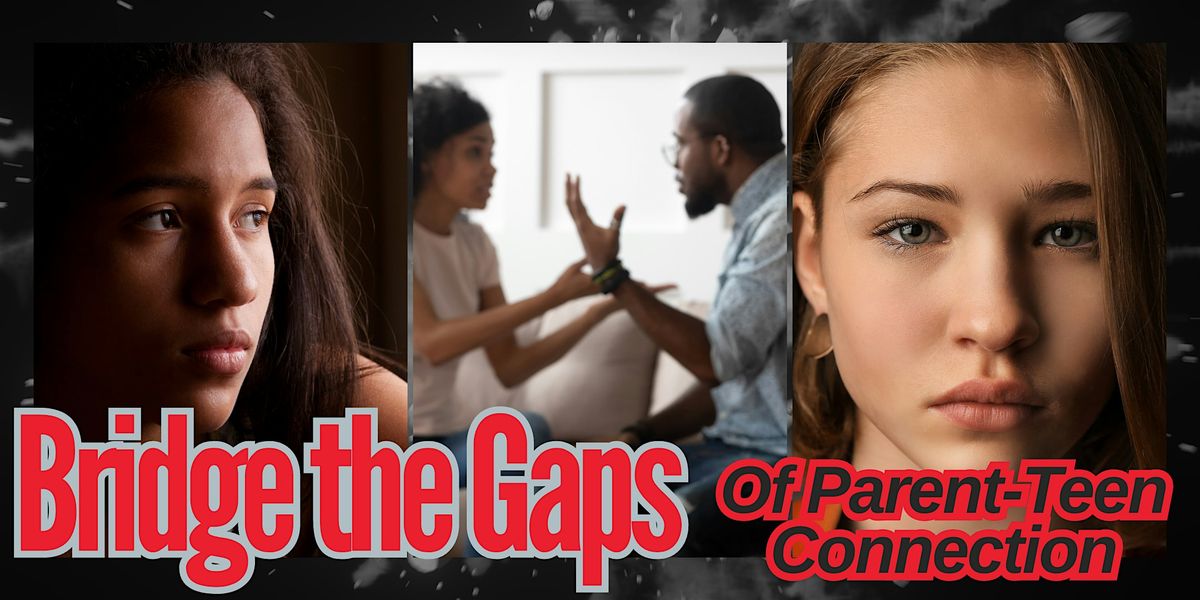 Bridge the Gaps Between Parent-Teen Connection: An Online Workshop-Meridian