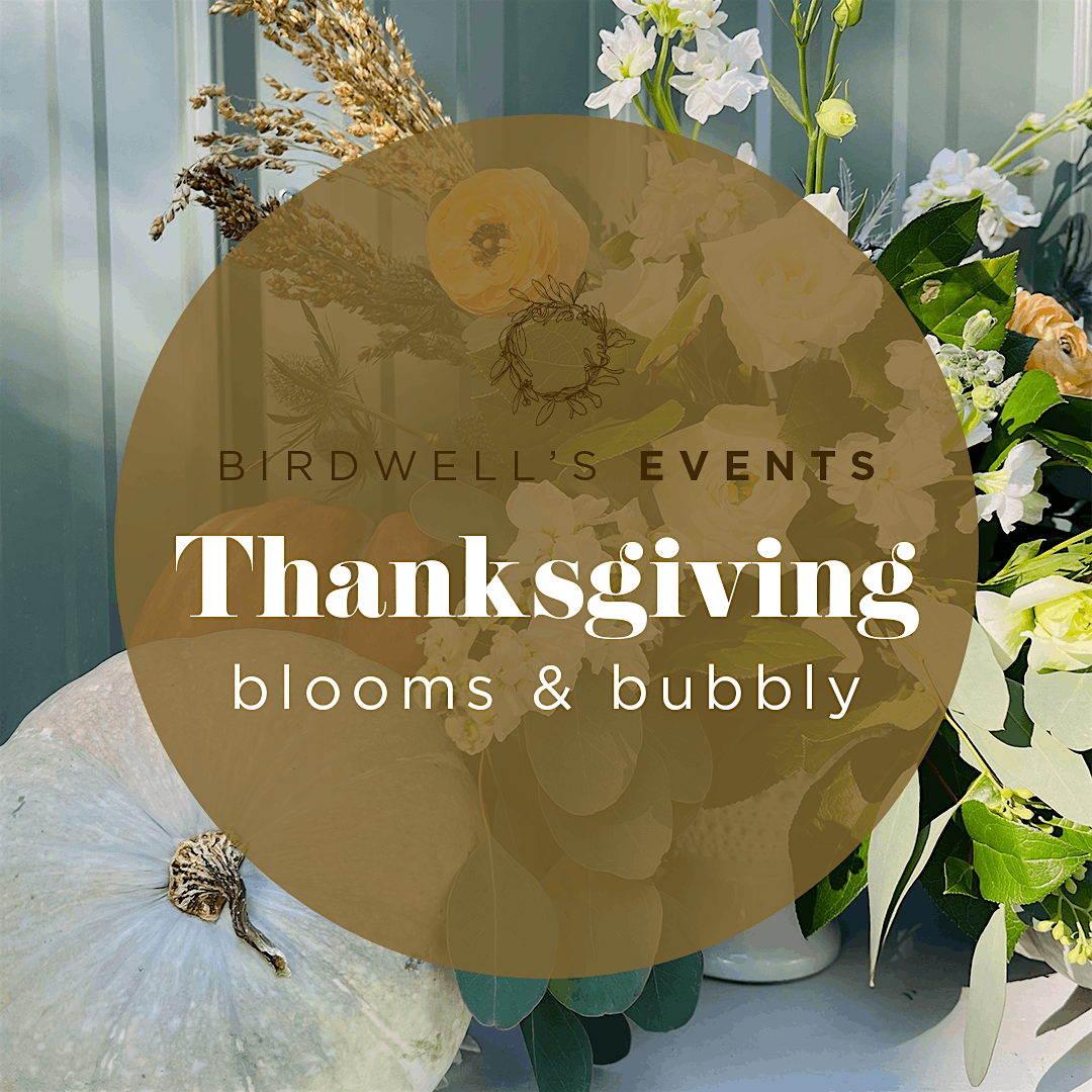 Thanksgiving Blooms & Bubbly Floral Class