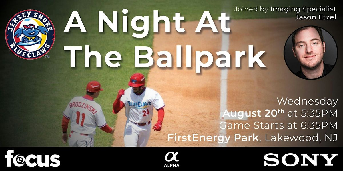 A Night At The Ballpark with Sony Alpha and Focus Camera