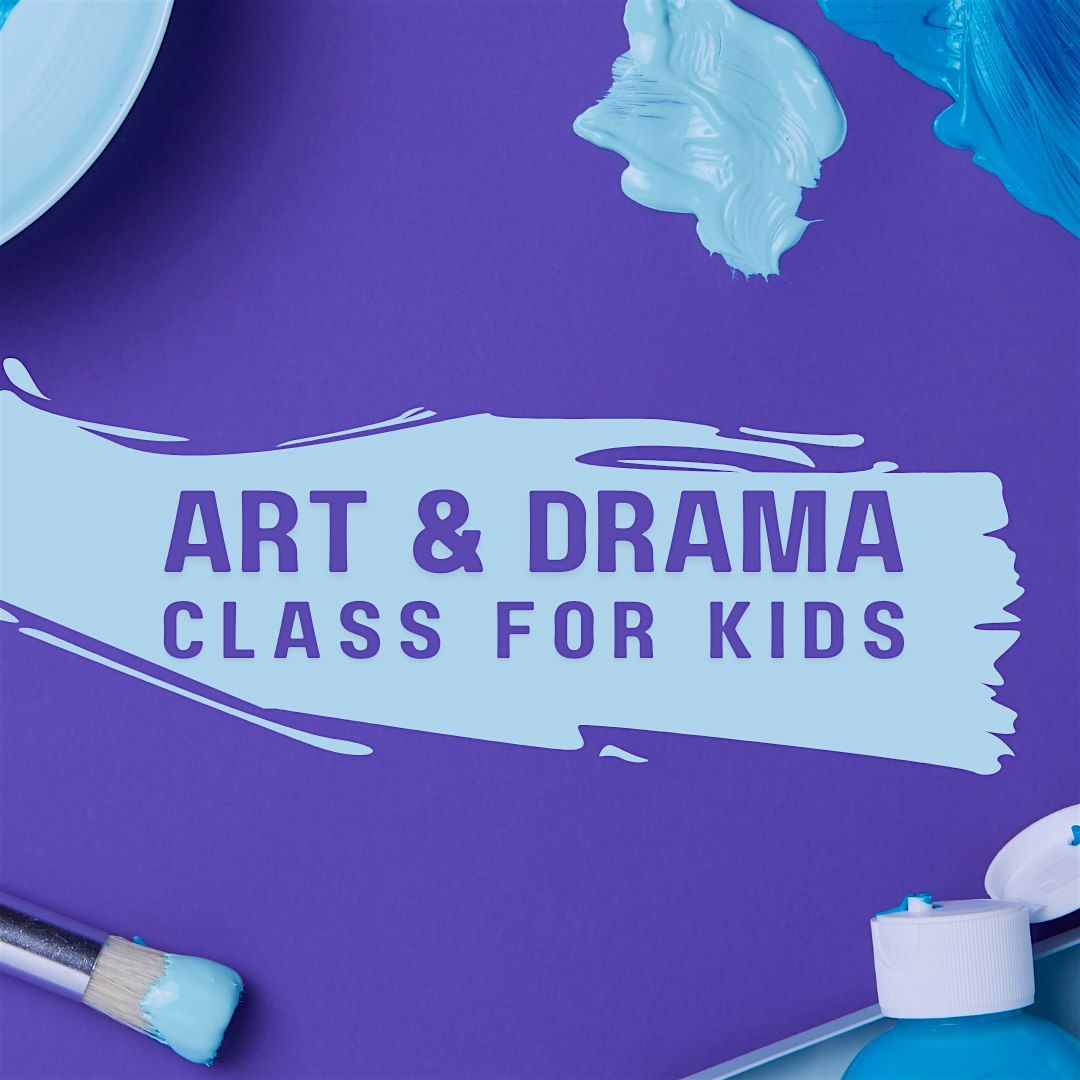 Kids Art & Drama Class (Age 8-13)