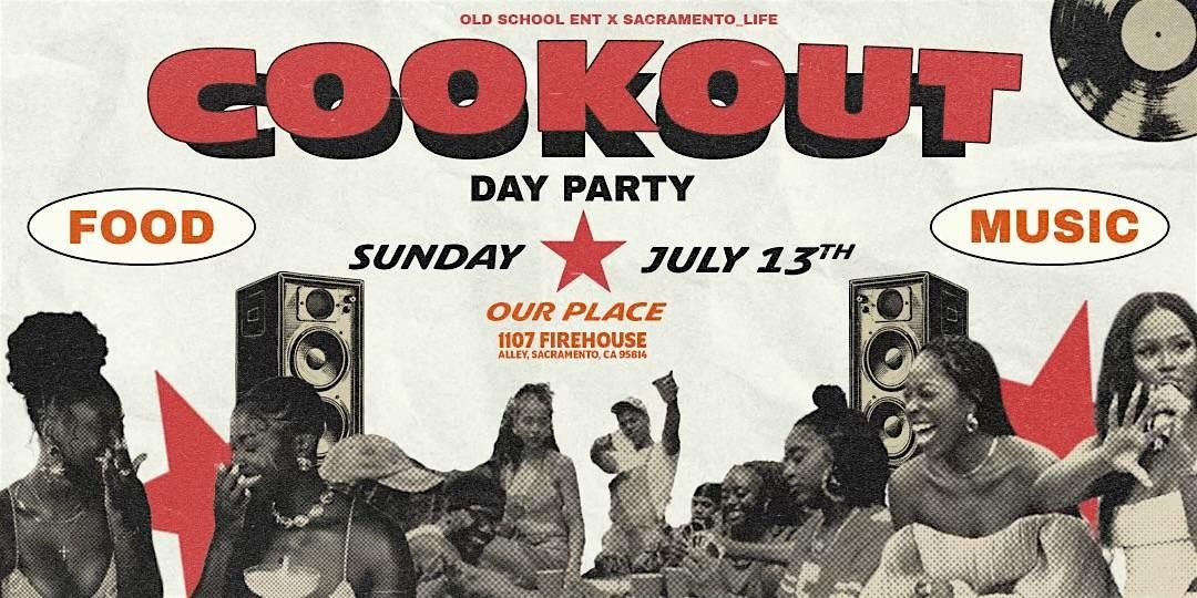 The Cookout Day Party, Sundays at Our Place | Our Place, Sacramento, CA ...