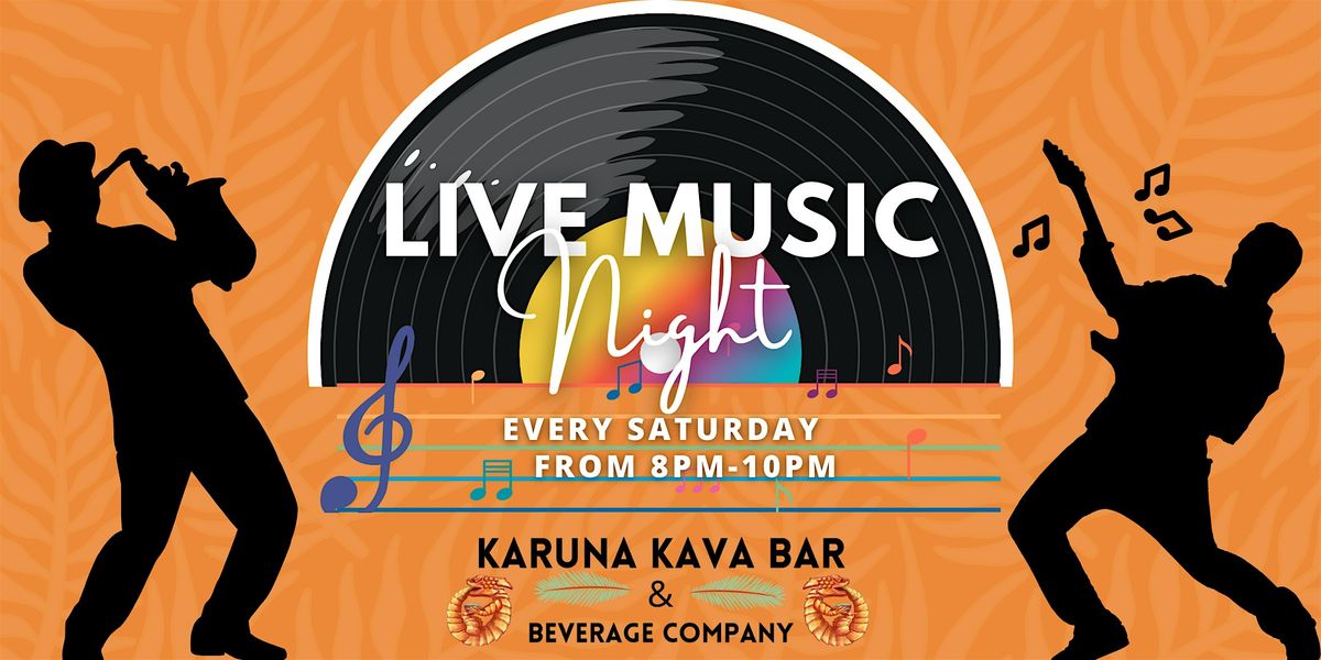 LIVE Music at Karuna Kava Bar Every Saturday