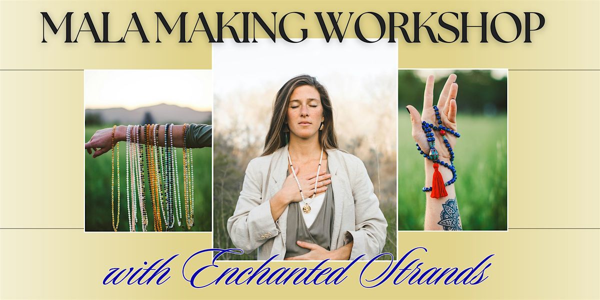 Mala Making Workshop with Enchanted Strands