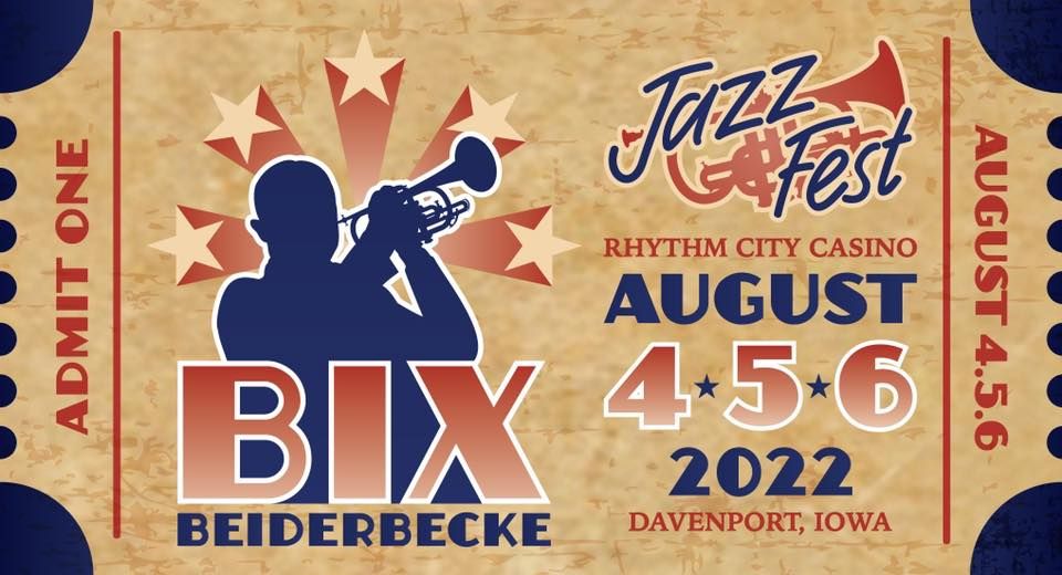 2022 Bix Jazz Festival Davenport, Iowa August 4 to August 6