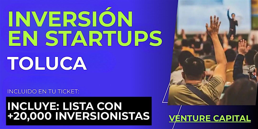 Evento emprendedores Startup: Conecta con inversionistas de Toluca y el mundo
