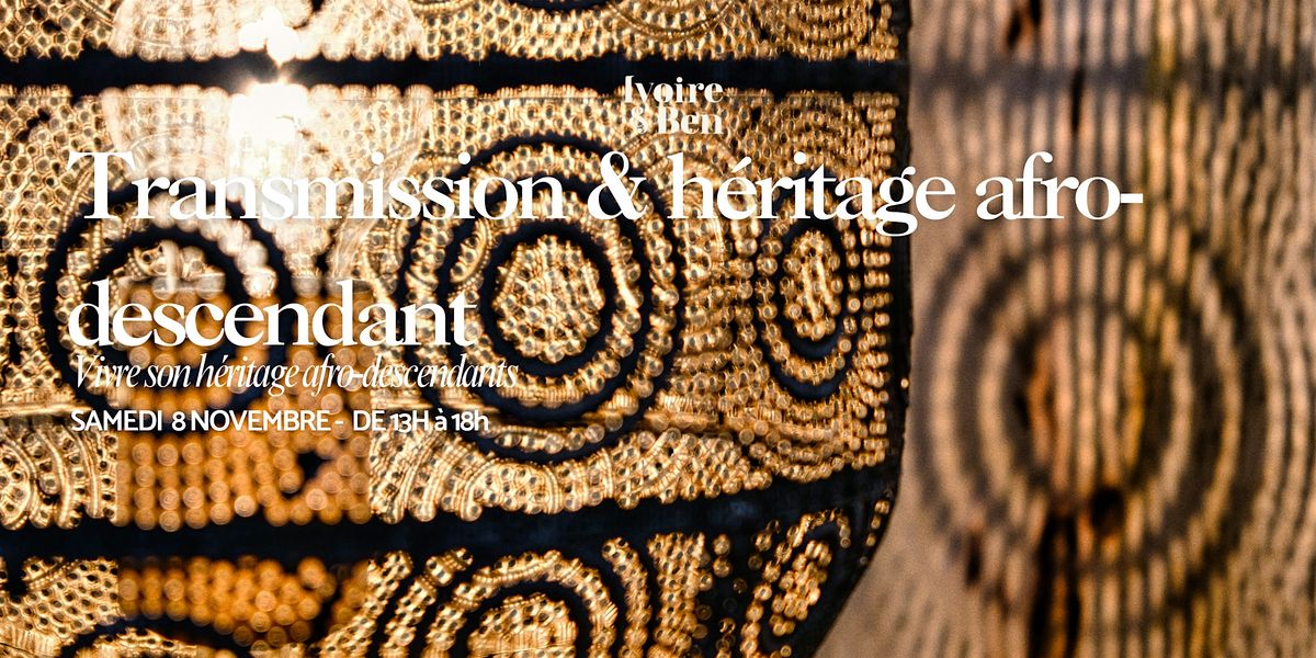 Talk & atelier : Transmission & Vivre son h\u00e9ritage afro-descendant