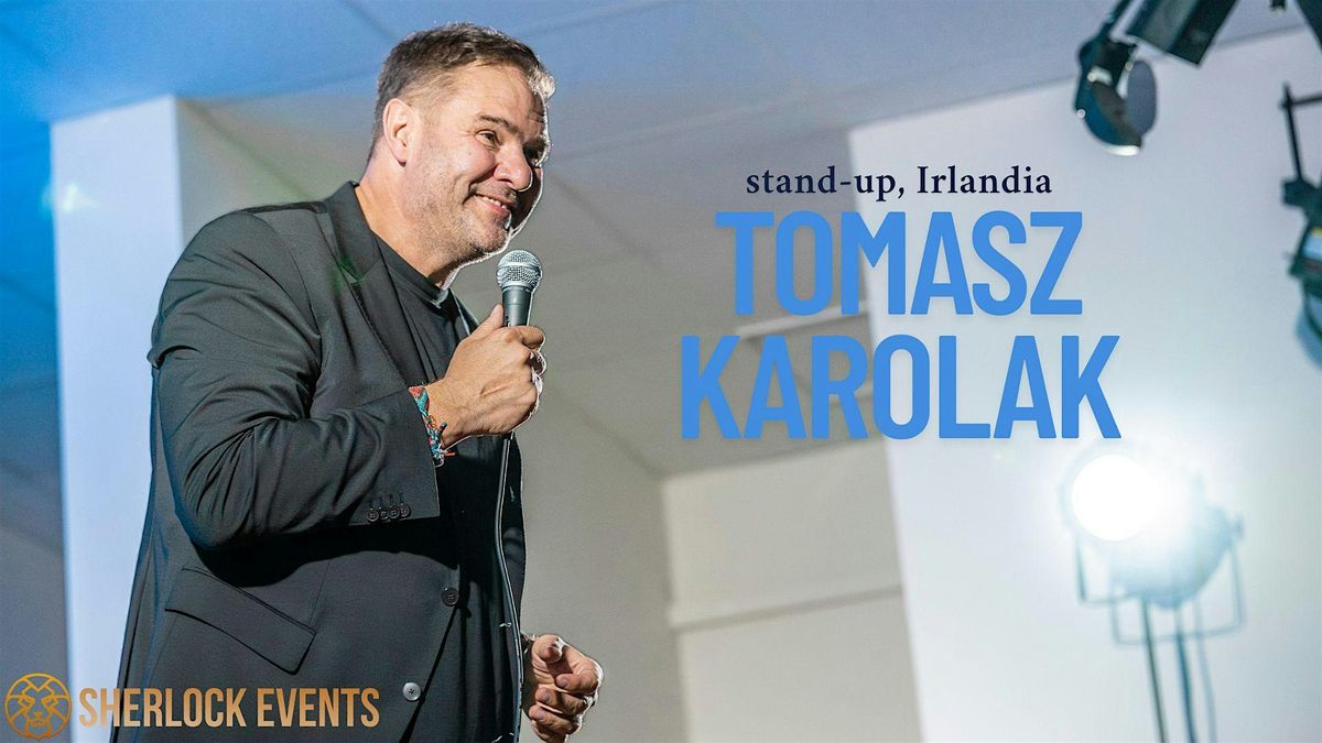 Stand-up: Tomasz Karolak | Irlandia P\u00f3\u0142nocna