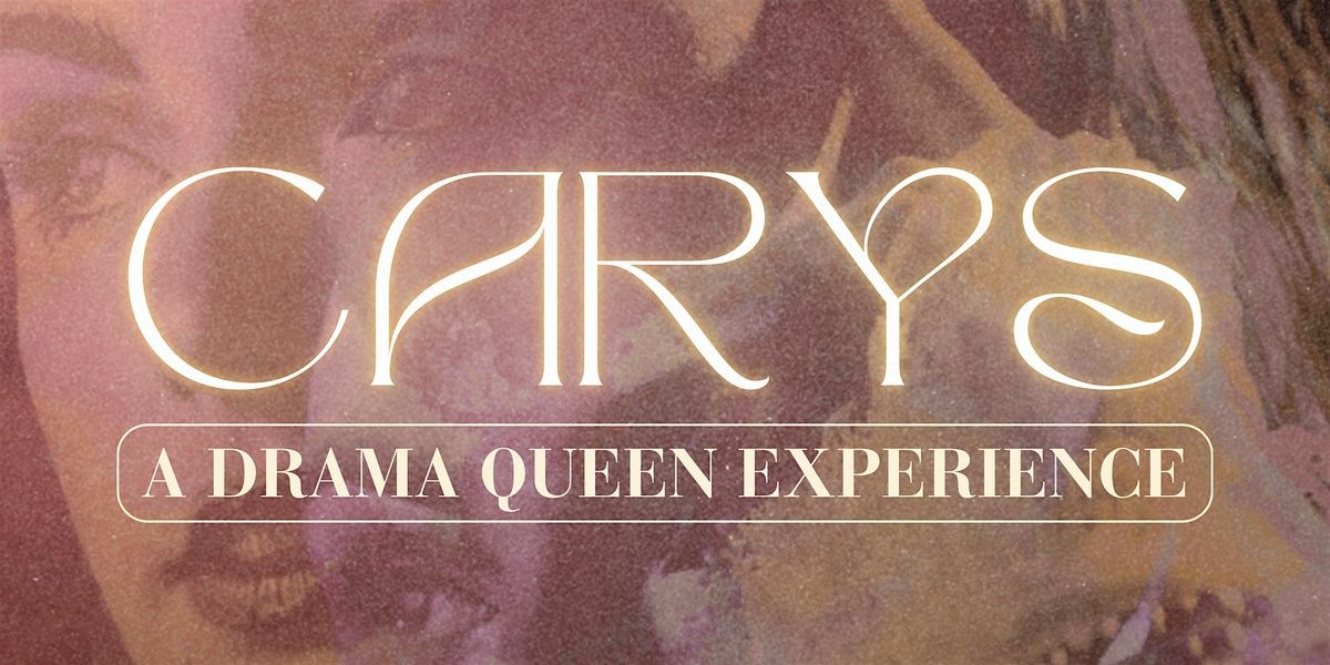CARYS - A Drama Queen Experience