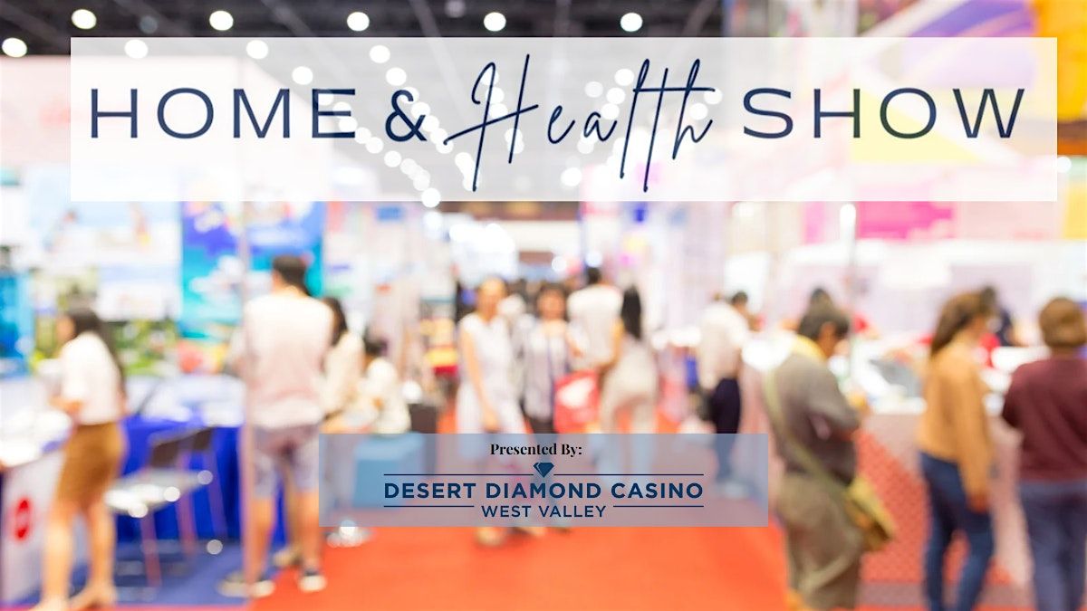 HOME & HEALTH SHOW (Surprise in Arizona Tradtions )