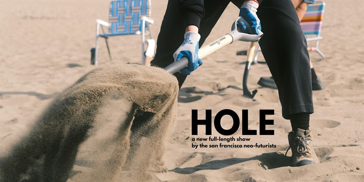 HOLE: a new show by the SF Neo-Futurists