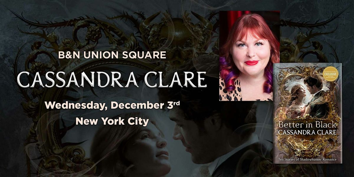 Cassandra Clare celebrates BETTER IN BLACK at B&N Union Square