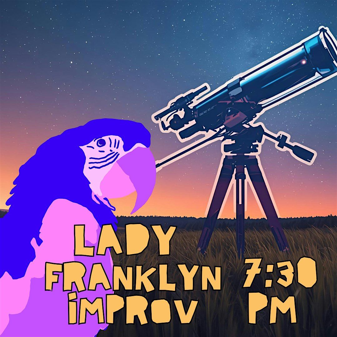 Lady Franklyn Improv