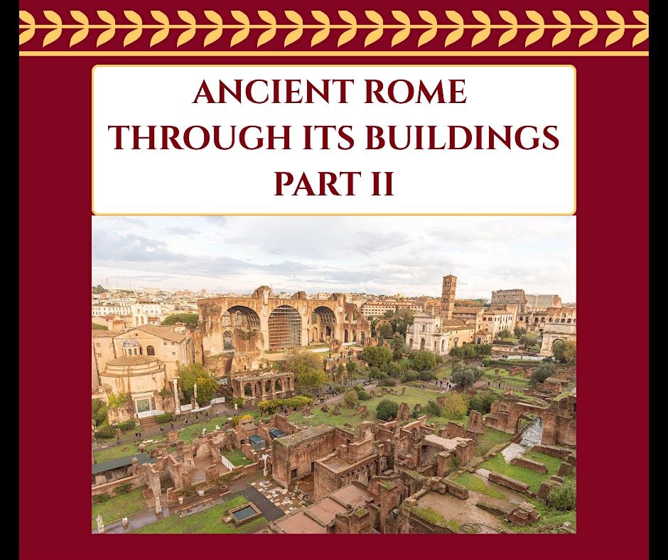 Ancient Rome Through Its Buildings ~ Part II