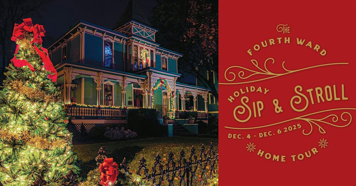 2025 Fourth Ward Holiday Sip & Stroll + Home Tour