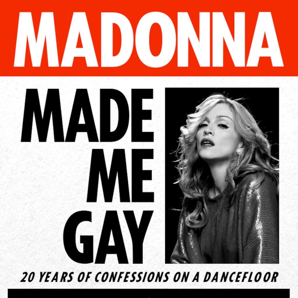 MADONNA MADE ME GAY: 20 years of Confessions On A Dancefloor