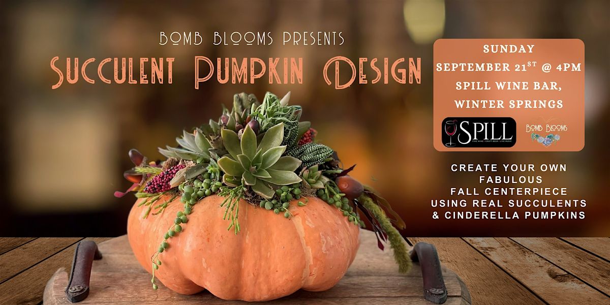 Succulent Pumpkin Design Workshop at Spill Wine Bar