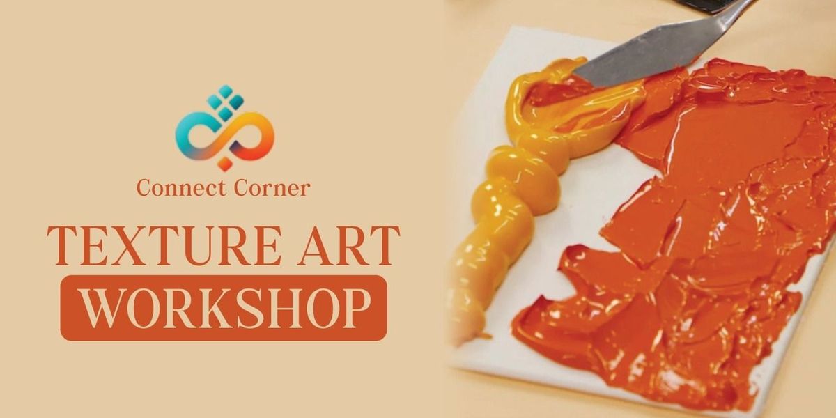 Connect Corner: Texture Art Workshop