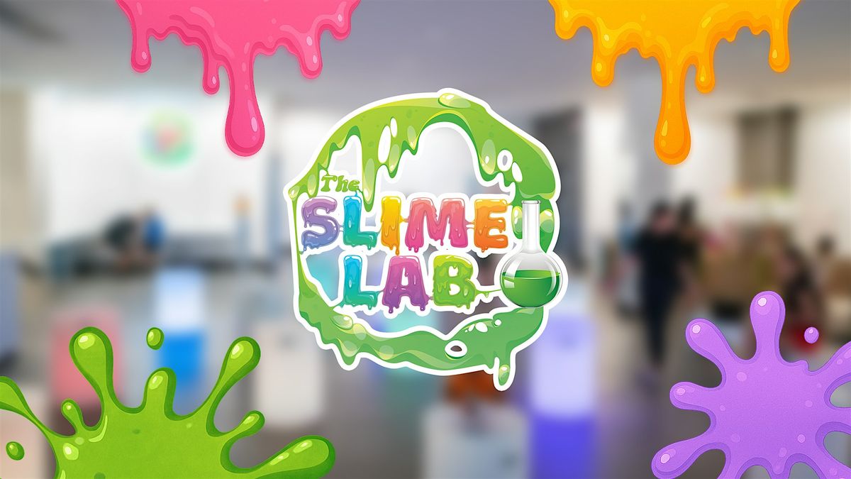 The Slime Lab Experience - Friday