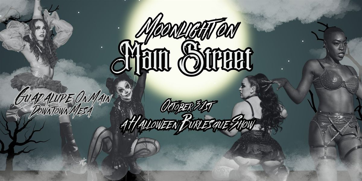 Moonlight on Main Street: A Halloween Burlesque Show!