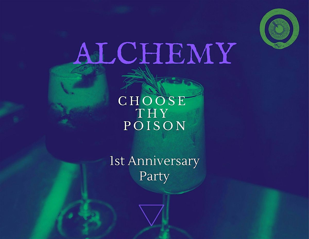 Alchemy | Choose Thy Poison \u2014 1st Anniversary Party