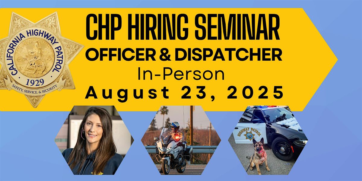 CHP Central Division Officer\/Dispatcher Hiring Seminar In-Person Atwater CA