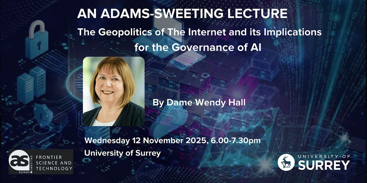 Adams-Sweeting Lecture by Dame Wendy Hall