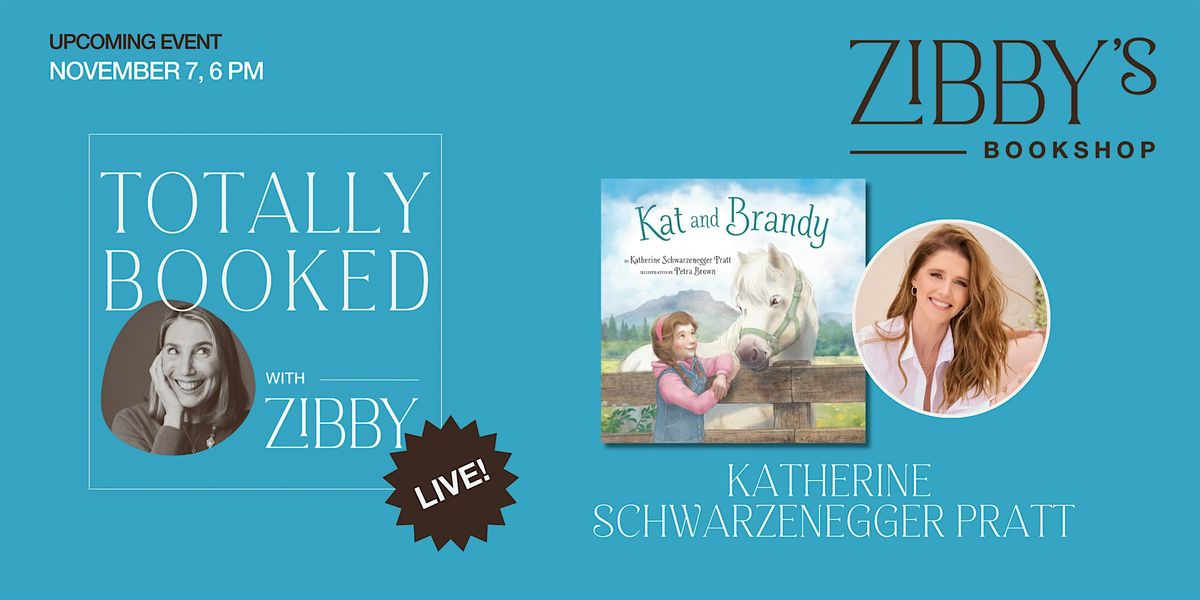 Totally Booked Live with Katherine  Schwarzenegger Pratt and Zibby Owens!