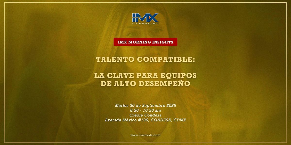 IMX Morning Insights: Talento Compatible = Equipos de alto desempeño ...