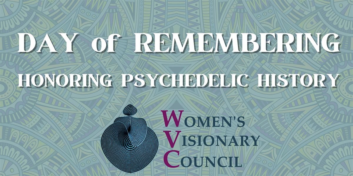 Day of Remembering: Honoring Psychedelic History with the WVC