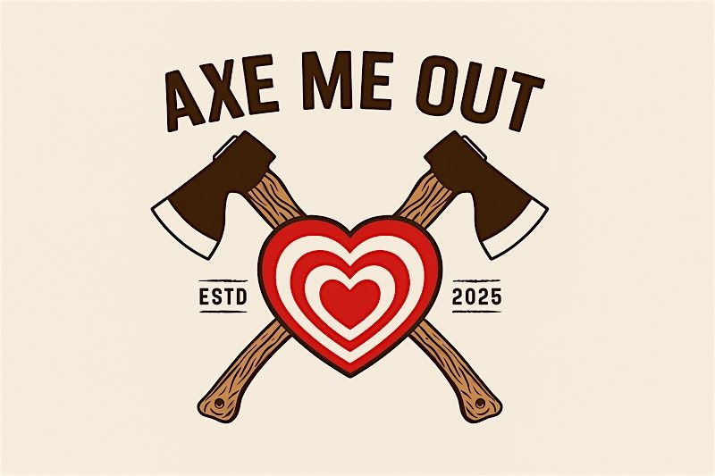 Axe me out?! A singles mixer!