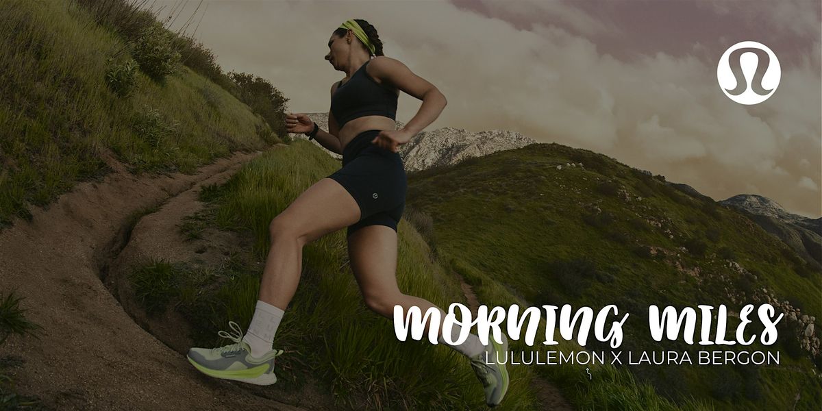 Morning Miles - lululemon X Laura Bergon