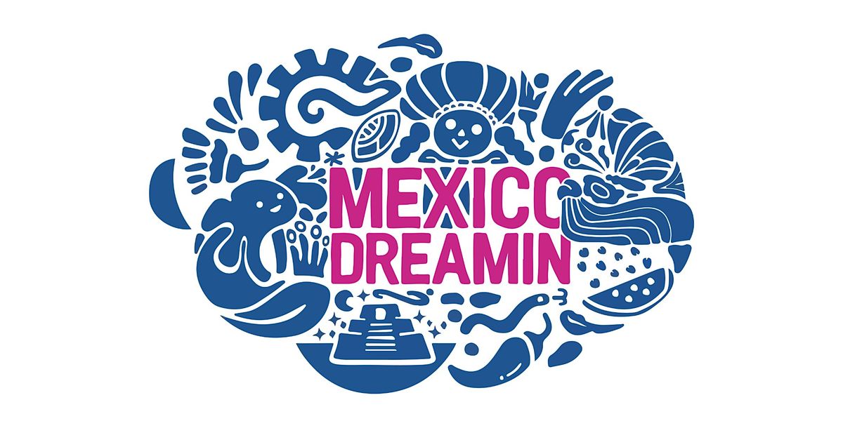 Mexico Dreamin' 2025