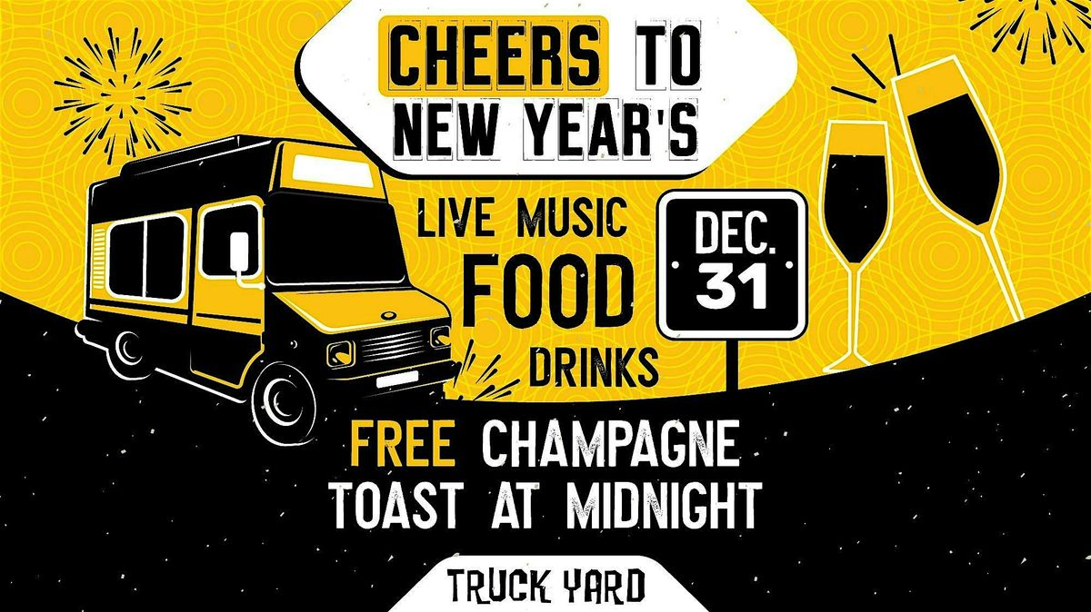 Cheers To New Year's @ Truck Yard Houston