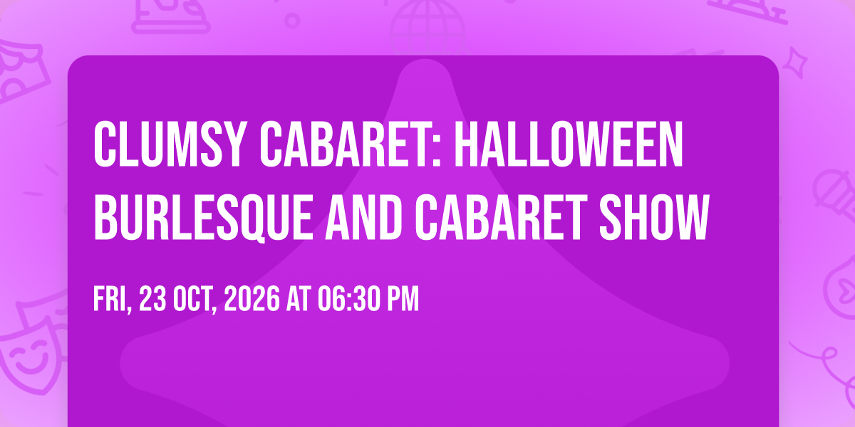 Clumsy Cabaret: Halloween burlesque and cabaret show — Fuel Rock Club ...