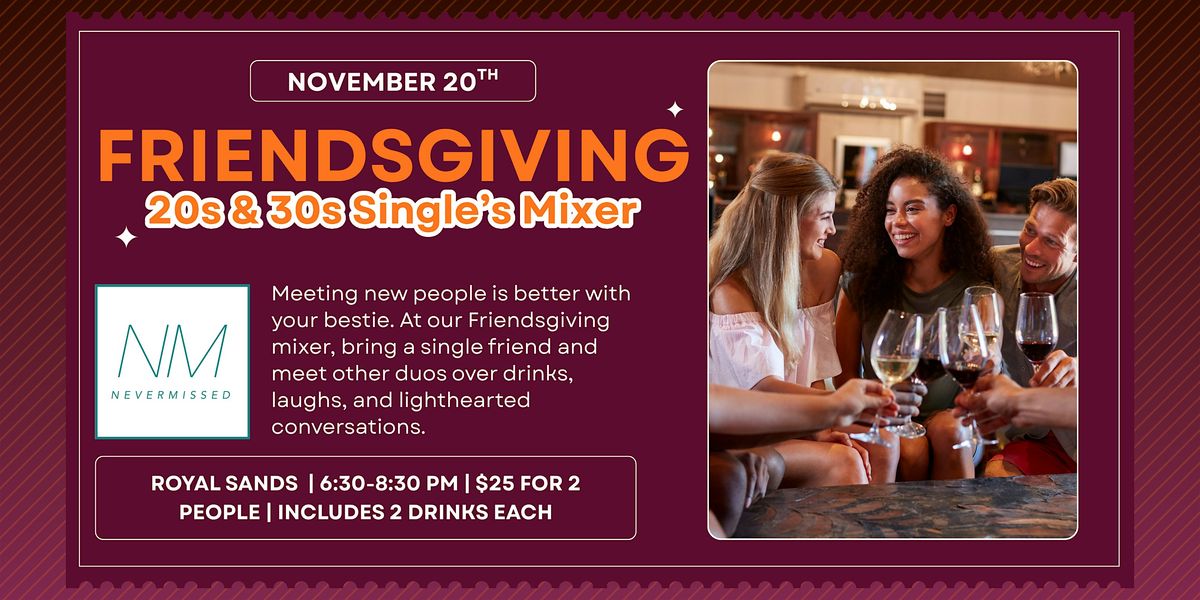 20s and 30s Friendsgiving Singles Mixer!