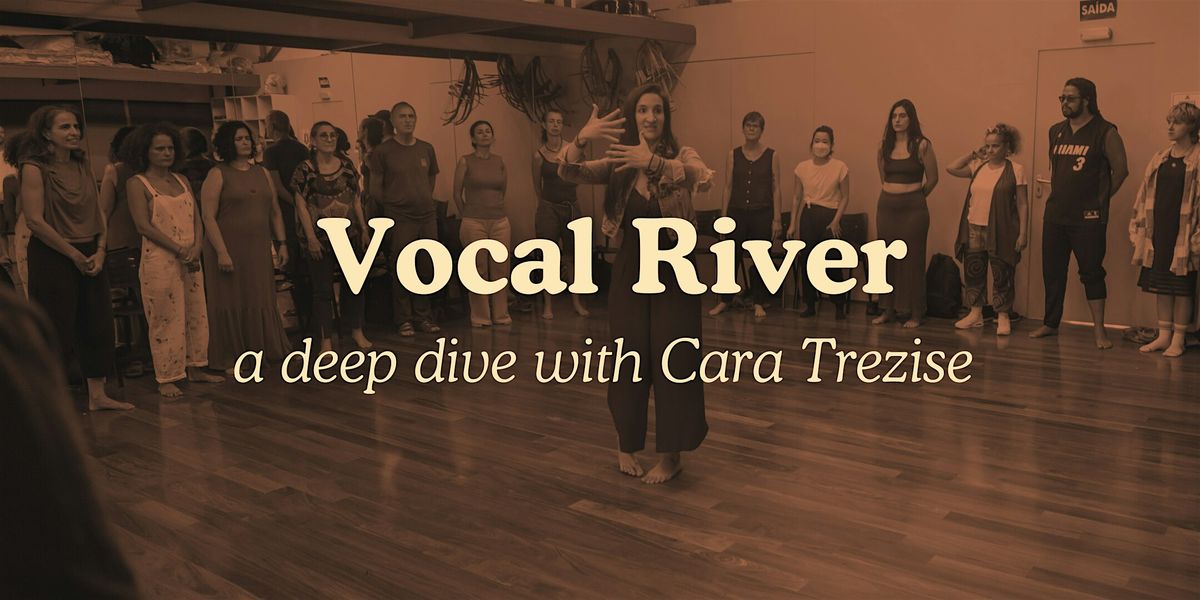 Vocal River Deep Dive with Cara Trezise