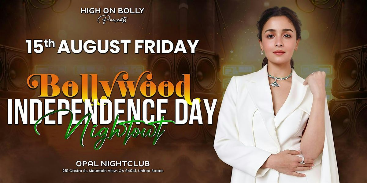 AUG 15 | FRIDAY | BOLLYWOOD INDEPENDENCE CELEBRATIONS | MOUNTAIN VIEW