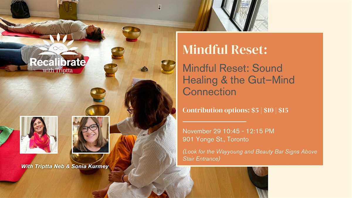 Mindful Reset:  Mindful Reset: Sound Healing & the Gut\u2013Mind Connection