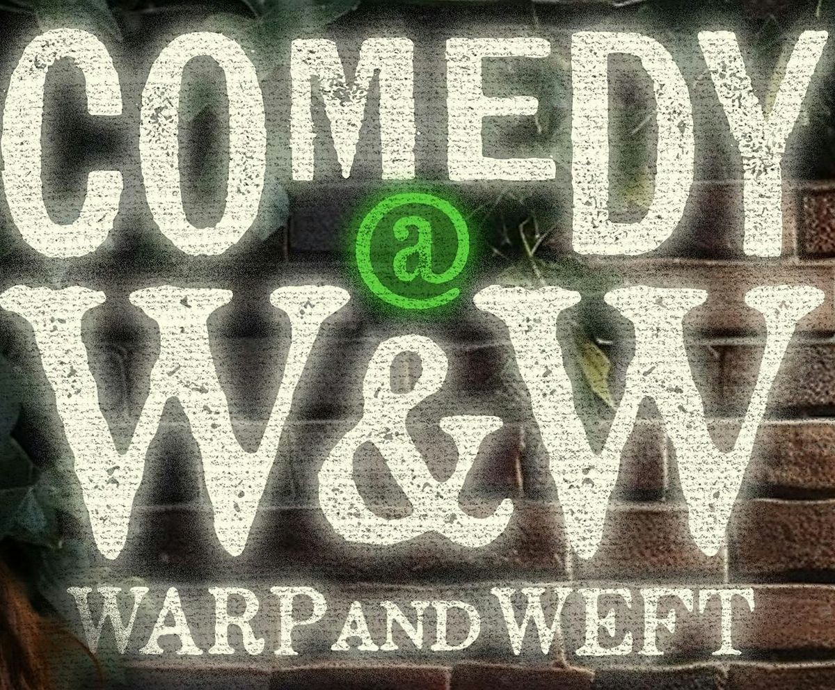 Comedy at Warp and Weft