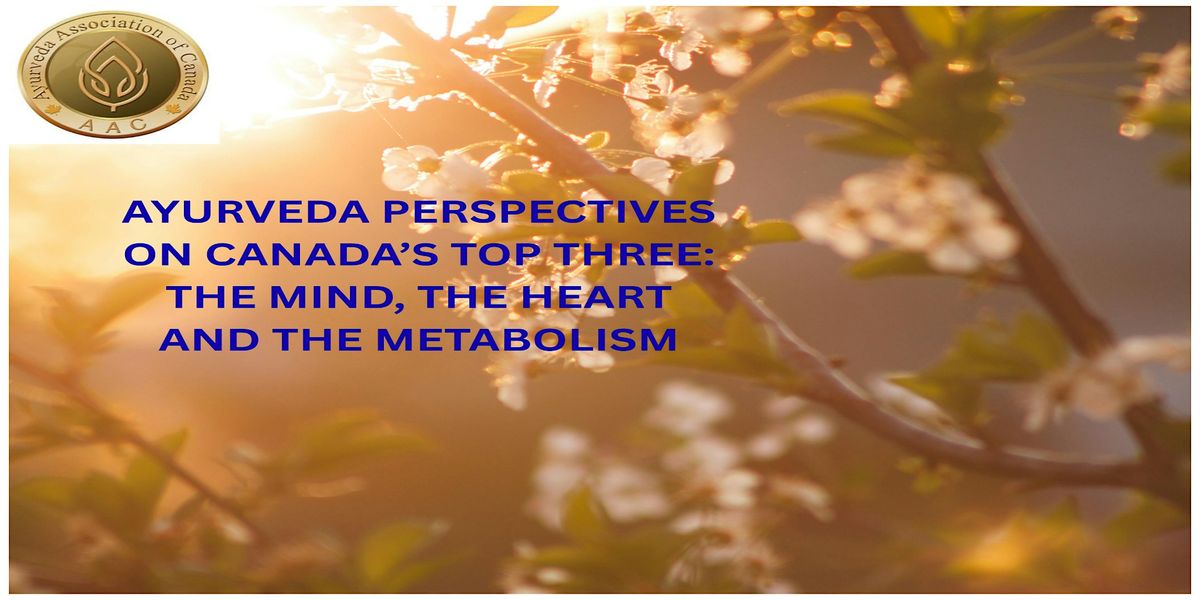 Ayurveda Perspective on Canada\u2019s Top Three: Mind, Heart & Metabolism