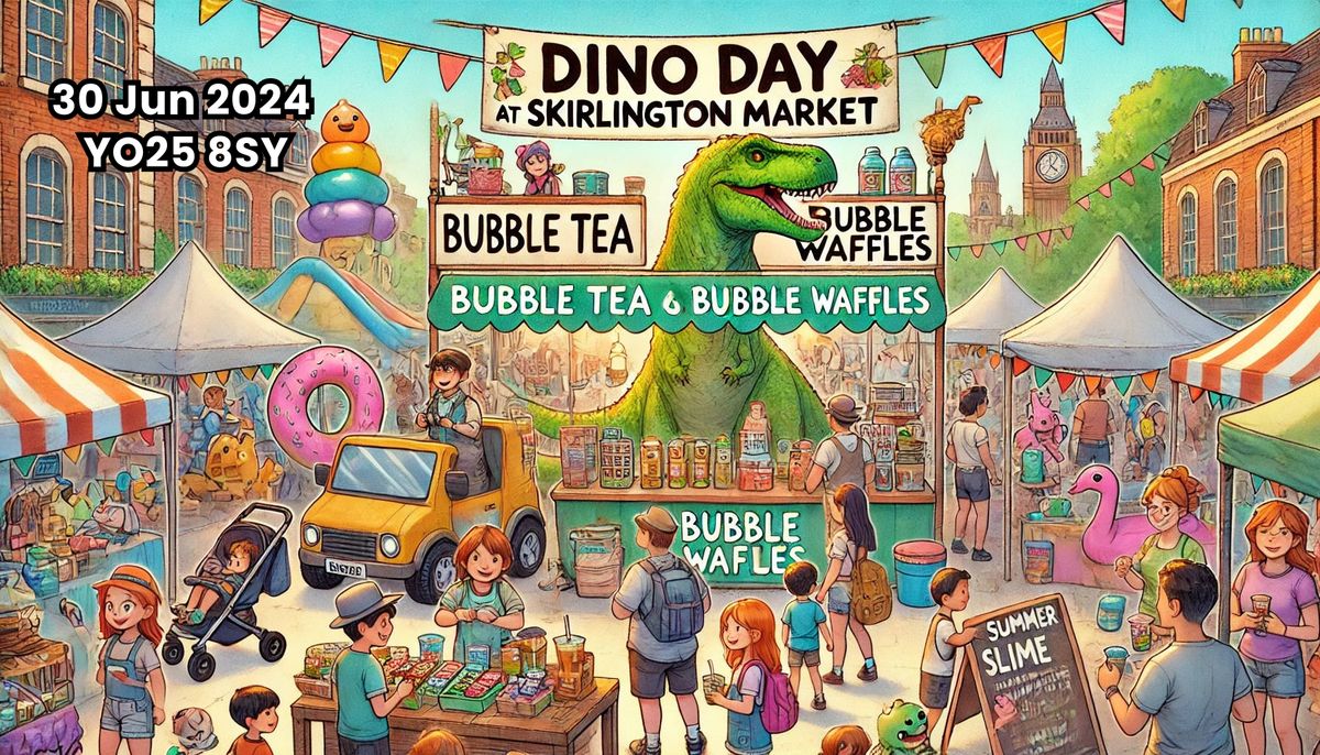 Skirlington Markets Dinosaurs Day 2024 | Skirlington Market ...