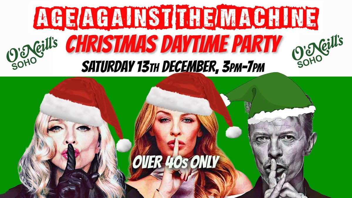 LONDON Age Against The Machine CHRISTMAS Daytime Party: Sat 13th December, 3pm-7pm *Over 40s Only*