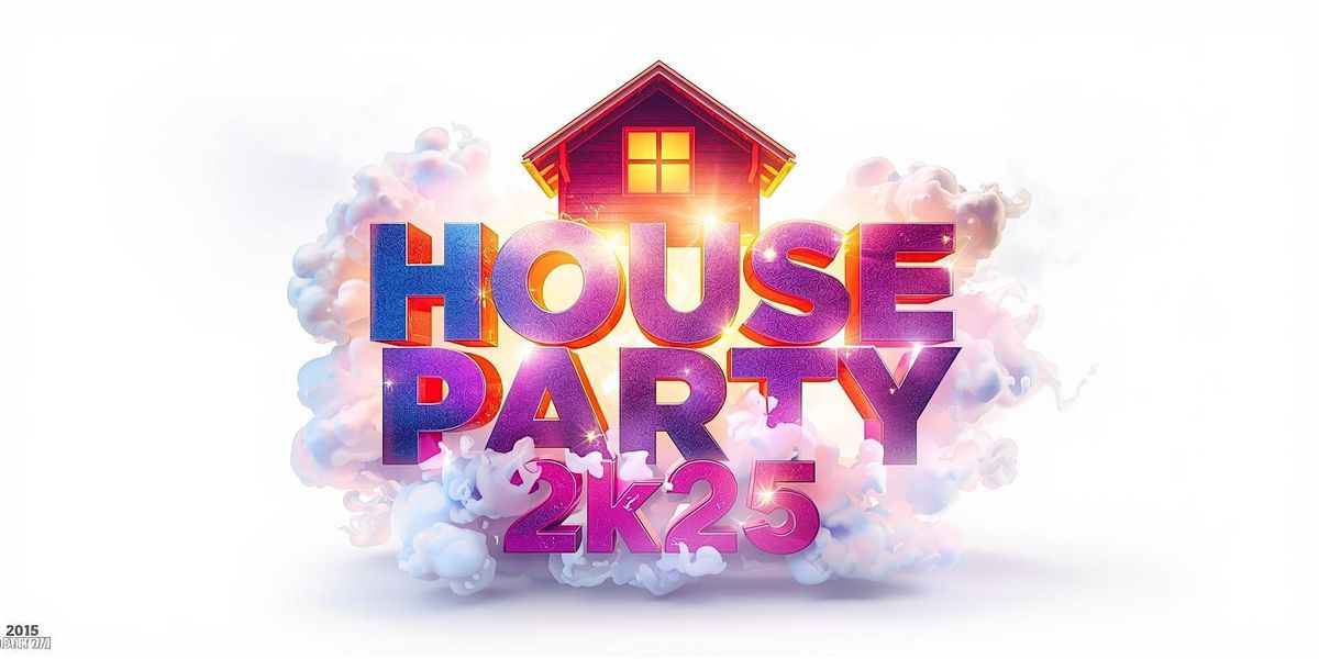 House Party 2k25