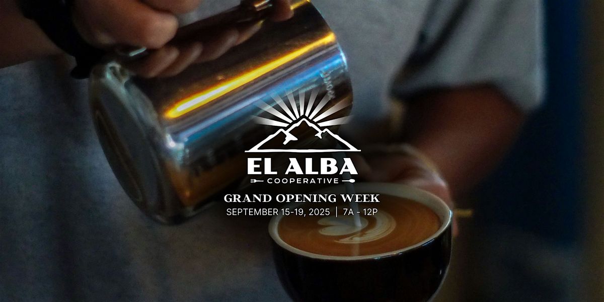 El Alba Cooperative Grand Opening - September 15-19, 2025