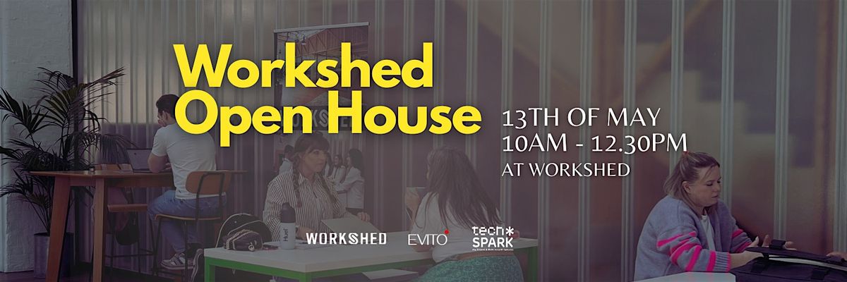 Workshed Open House | 13 May