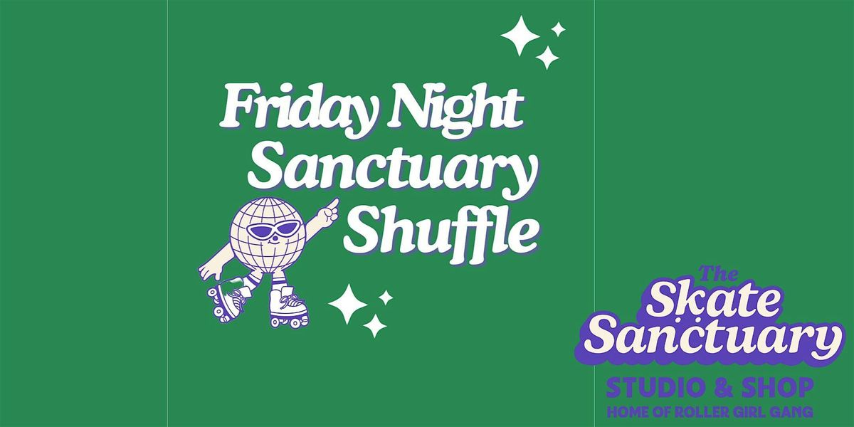 Friday Night Sanctuary Skate Shuffle