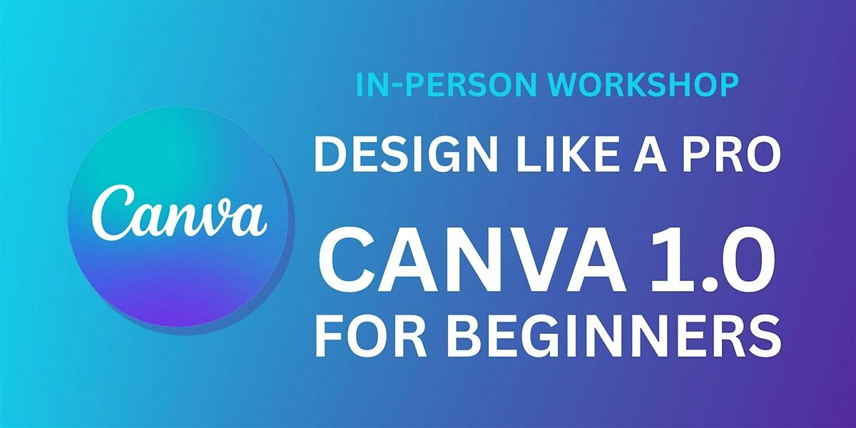 Design Like A Pro: Canva 1.0 For Beginners
