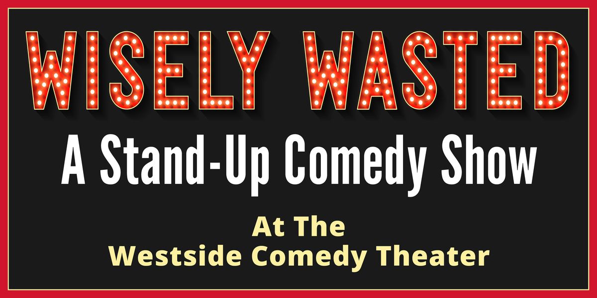 Wisely Wasted Comedy
