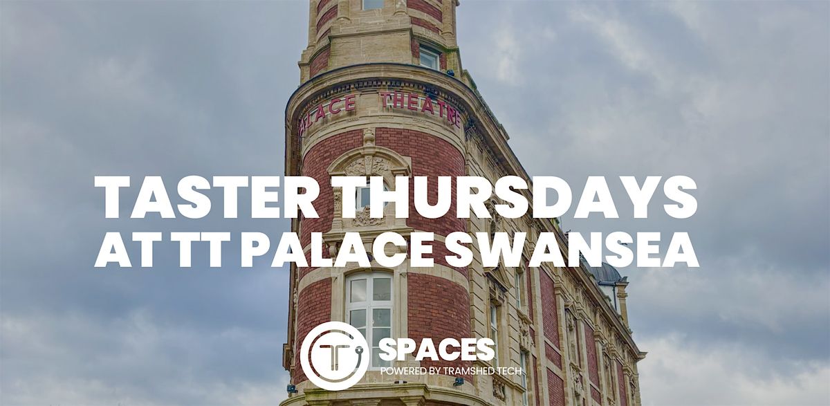 TT Swansea Palace Taster Thursdays