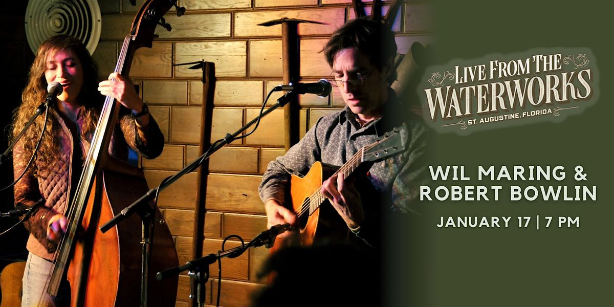 Wil Maring and Robert Bowlin, Live from The Waterworks in St. Augustine